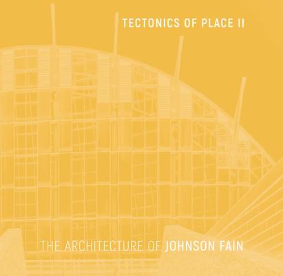 Tectonics of Place II: The Architecture of Johnson Fain