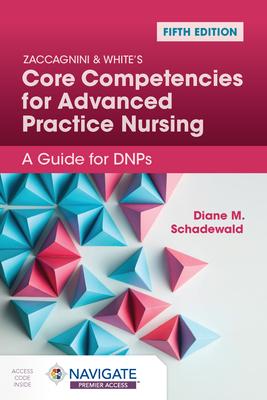 Zaccagnini & White’s Core Competencies for Advanced Practice Nursing: A Guide for Dnps