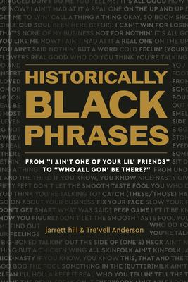 Historically Black Phrases: From Who All Gon’ Be There? to I Ain’t One of Your Lil’ Friends
