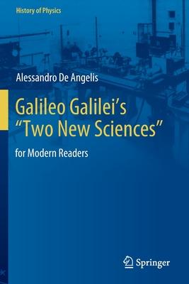 Galileo Galilei’s Two New Sciences: For Modern Readers