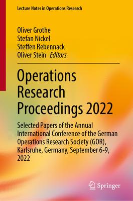 Operations Research Proceedings 2022: Selected Papers of the Annual International Conference of the German Operations Research Society (Gor), Karlsruh