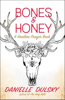 Bones & Honey: A Heathen Prayer Book