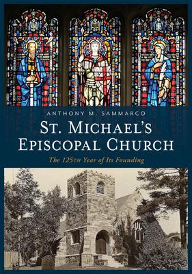 St. Michael’s Episcopal Church: The 125th Year of Its Founding