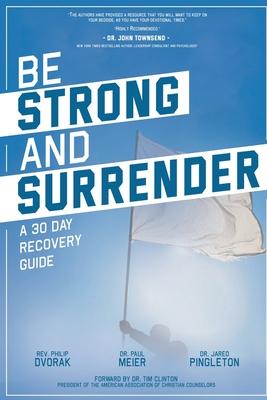 Be Strong and Surrender: A 30 Day Recovery Guide