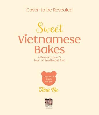 Sweet Vietnamese Bakes: A Dessert Lover’s Tour of Southeast Asia
