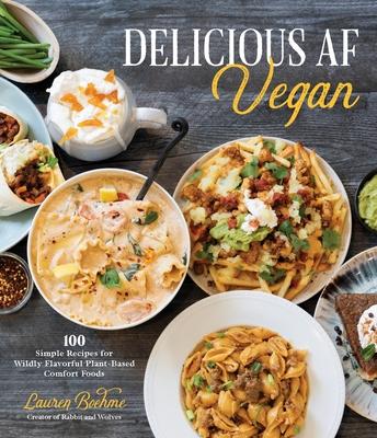 Ultimate Vegan Comfort Cooking by the Creators of Rabbit and Wolves: 100 of the Most Decadent Plant-Based Meals on the Planet