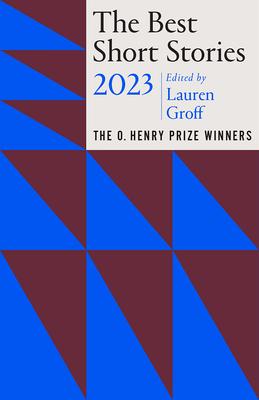 The Best Short Stories 2023: The O. Henry Prize Winners