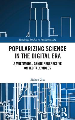 Popularizing Science in the Digital Era: A Multimodal Genre Perspective on Ted Talk Videos