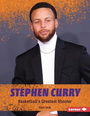 Stephen Curry: Basketball’s Greatest Shooter