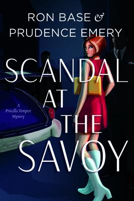 Scandal at the Savoy: A Priscilla Tempest Mystery, Book 2