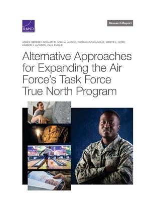 Alternative Approaches for Expanding the Air Force’s Task Force True North Program