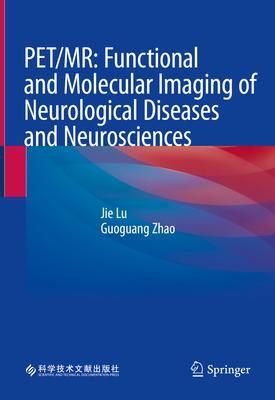 Pet/Mri: Functional and Molecular Imaging of Neurological Diseases and Neurosciences