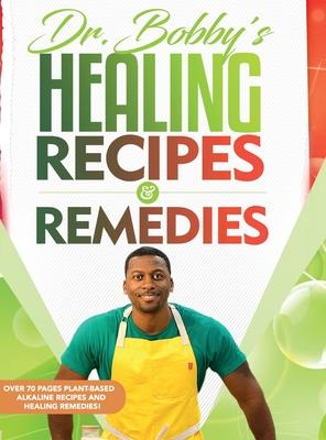 Dr. Bobby’s Recipes and Remedies