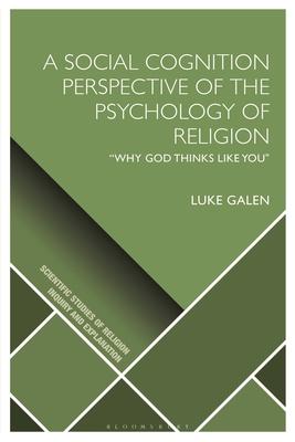A Social Cognition Perspective of the Psychology of Religion: Why God Thinks Like You