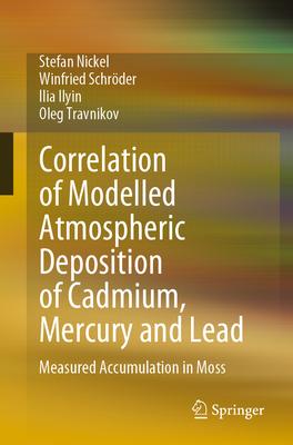Correlation of Modelled Atmospheric Deposition of Cadmium, Mercury and Lead: Measured Accumulation in Moss