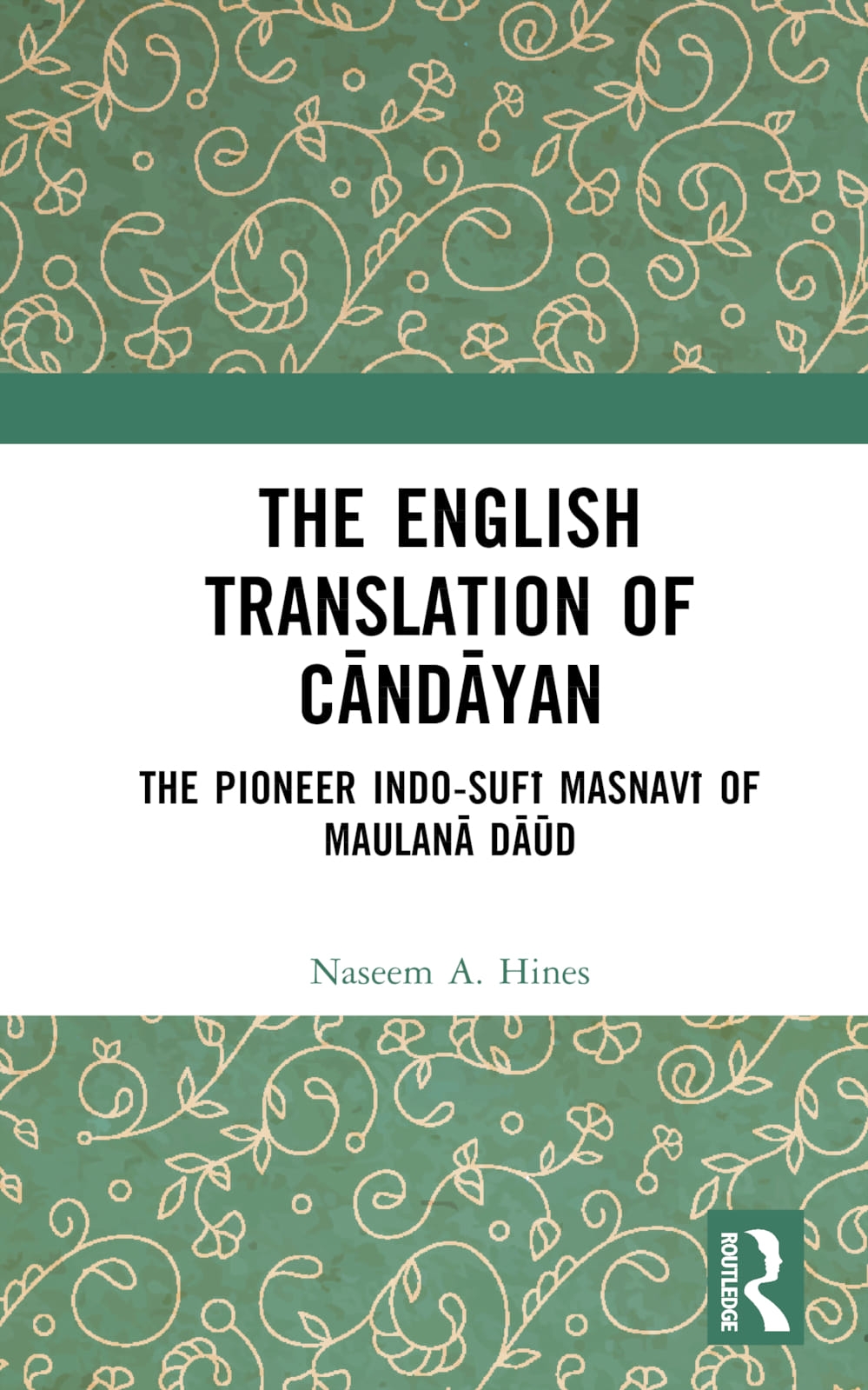 The English Translation of Cāndāyan: The Pioneer Indo-Sufī Masnavī Of Maulanā Dāūd
