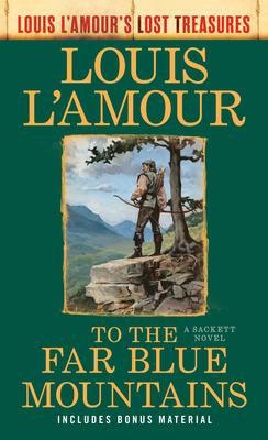 To the Far Blue Mountains: The Sacketts (Louis l’Amour’s Lost Treasures)