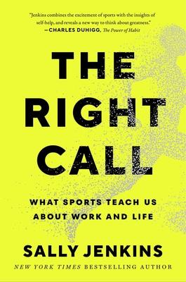 The Right Call: What Sports Teach Us about Leadership, Excellence, and Decision-Making