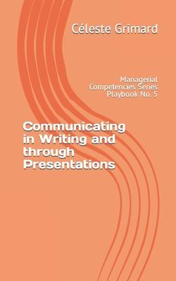Communicating in Writing and through Presentations: Self-coaching questions, inspiration, tips, and practical exercises for becoming an awesome manage