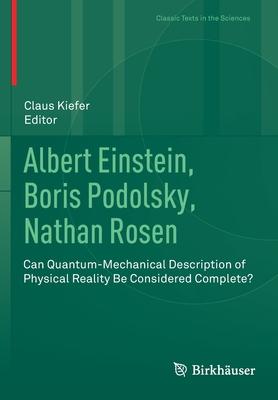 Albert Einstein, Boris Podolsky, Nathan Rosen: Can Quantum-Mechanical Description of Physical Reality Be Considered Complete?