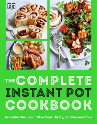The Ultimate Instant Pot Cookbook: 75 Innovative Recipes to Slow Cook, Bake, Air Fry and Pressure Cook
