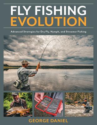 Next Level Fly Fishing: Advanced Tactics for Dry Fly, Nymph, and Streamer Fishing