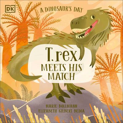 A Dinosaur’s Day: T. Rex