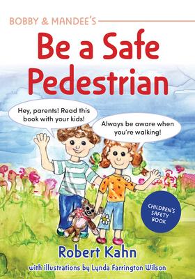 Bobby and Mandee’s Be a Safe Pedestrian: Children’s Safety Book