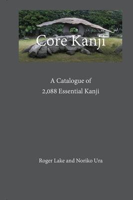 Core Kanji: A Catalogue of 2,088 Essential Kanji
