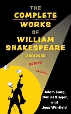 The Complete Works of William Shakespeare (Abridged) [Revised] [Revised Again]