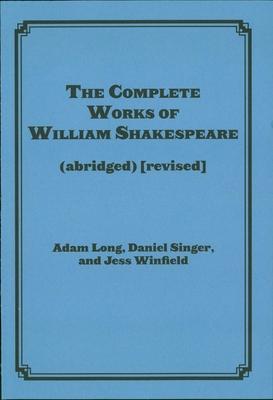 The Complete Works of William Shakespeare (Abridged) [Revised] [Revised Again]