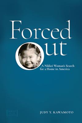 Forced Out: A Nikkei Woman’s Search for a Home in America