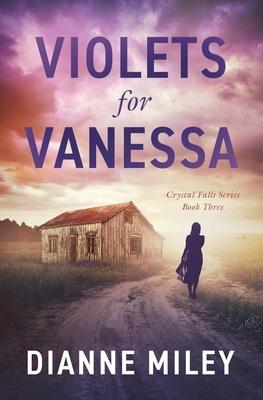 Violets for Vanessa: The Crystal Falls Series Book 3
