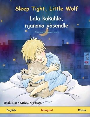 Sleep Tight, Little Wolf - Lala kakuhle, njanana yasendle. Bilingual children’s book (English - Xhosa)