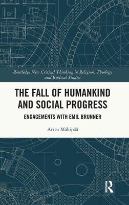 The Fall of Humankind and Social Progress: Engagements with Emil Brunner