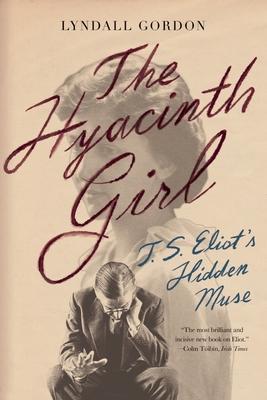 The Hyacinth Girl: T.S. Eliot’s Hidden Muse