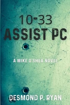 10-33 Assist PC: A Mike O’Shea Novel