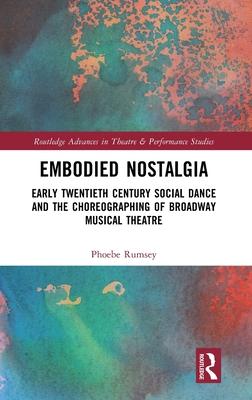 Embodied Nostalgia: Social Dance, Communities, and the Choreographing of Musical Theatre