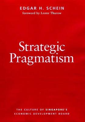Strategic Pragmatism: The Culture of Singapore’s Economics Development Board