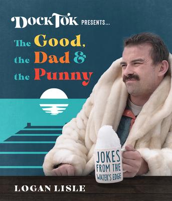 Dock Tok Presents...the Good, the Dad, and the Punny: Jokes from the Water’s Edge