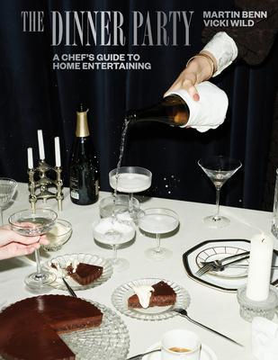 The Dinner Party: A Chef’s Guide to Home Entertaining