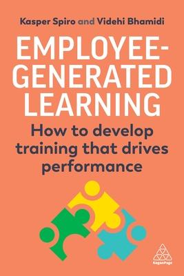 Employee-Generated Learning: How to Develop Training That Drives Performance