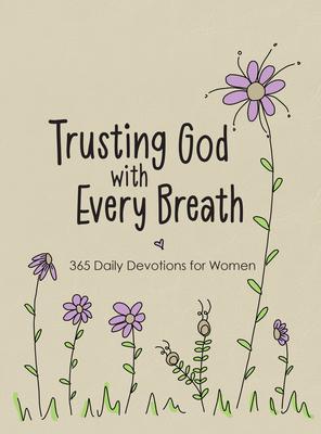 Trusting God with Every Breath: Find Hope for the Ups and Downs of Life
