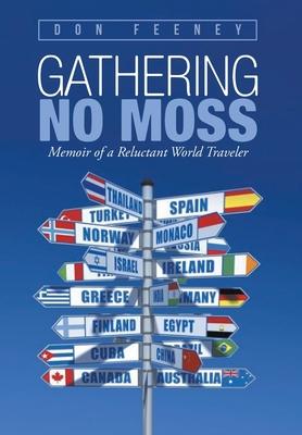 Gathering No Moss: Memoir of a Reluctant World Traveler