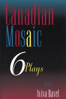 Canadian Mosaic: 6 Plays