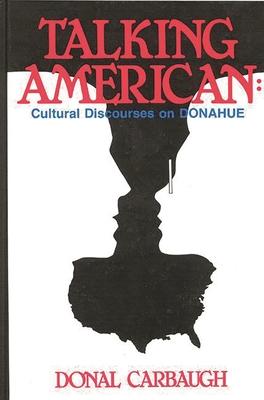 Talking American: Cultural Discourses on Donahue