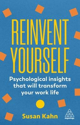 Reinvent Yourself: Psychology Insights and Strategies That Will Transform Your Work Life