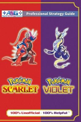 Pokémon Scarlet and Violet Strategy Guide Book (Full Color - Premium Hardback): 100% Unofficial - 100% Helpful Walkthrough