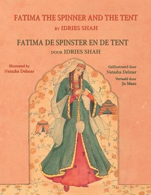 Fatima the Spinner and the Tent / Fatima de spinster en de tent: Bilingual English-Dutch Edition / Tweetalige Engels-Nederlands editie