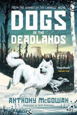 Dogs of the Deadlands: From the Carnegie-Winning Author of Lark